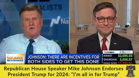 Republican House Speaker Mike Johnson Endorses President Trump for 2024: “I’m all in for Trump”