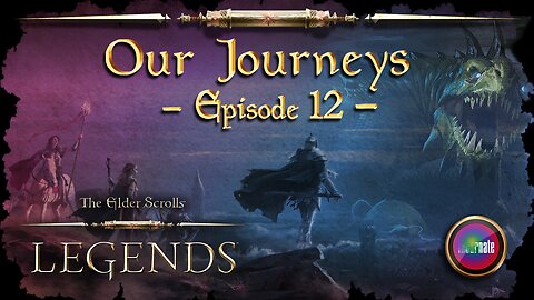 Elder Scrolls Legends: Our Journeys - Ep 12