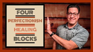 4 Blocks that Keep Perfectionists from Healing