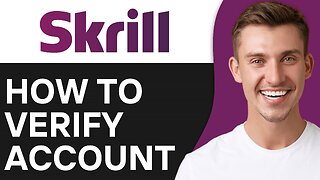 How To Verify Skrill Account