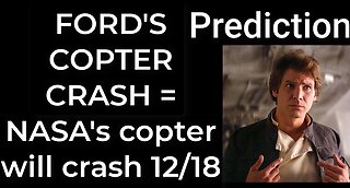 Prediction - HARRISON FORD'S COPTER CRASH = NASA's copter will crash Dec 18