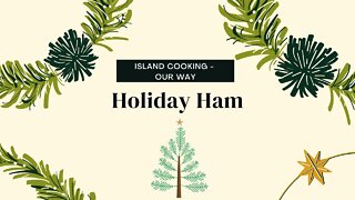 Island Cooking - Holiday Ham