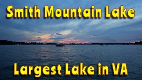 Smith Mountain Lake, VA - Largest Lake in VA - 2023
