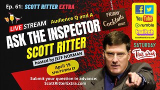 Scott Ritter Extra Ep. 61: Ask the Inspector