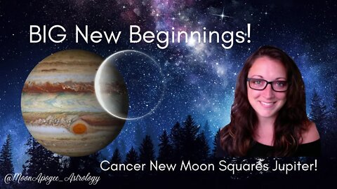 BIG New Beginnings: Cancer New Moon 2022
