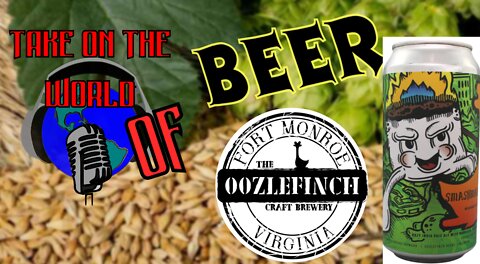 Take On The World Beer Review - Oozelfinch Smashmello