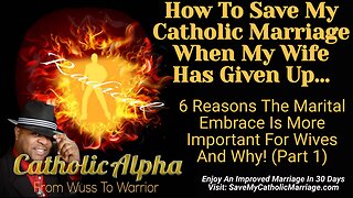 How To Save My Catholic Marriage When My Has Given Up: Why Sex is More Important For Wives (ep 135)