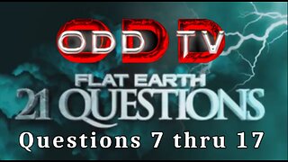 A Stranger-s Guide to Flat Earth 21 Questions and Answers - 7 thru 17