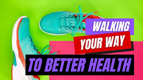 How Walking Can Improve Your Health and Add Years to Your Life