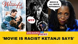 Ketanji Jackson ARGUES Christmas movie 'It's a Wonderful Life' is RACIST White Supremacy Story