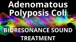 Adenomatous Polyposis Coli _ Sound therapy session _ Sounds of nature