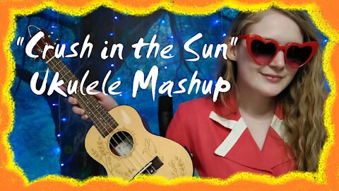 "Crush in the Sun" Tessa Violet x She & Him | Ukulele Mashup