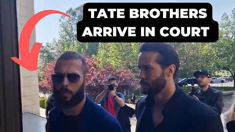 Andrew Tate Latest News Brothers Arriving In Court
