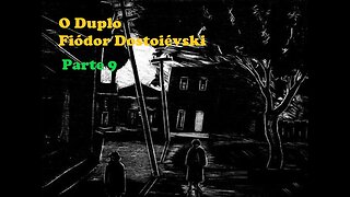 O Duplo - Fiódor Dostoiévski - Parte 9