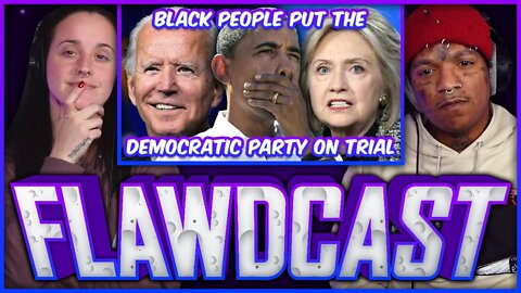 The Flawdcast Ep. #5 - CANCEL COURT: The TRIAL of the DEMOCRATIC PARTY (Reaction)