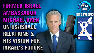 Former Israel Ambassador Michael Oren on US Israel Relations and his vision for Israel's Future
