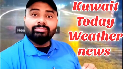 Kuwait weather today news