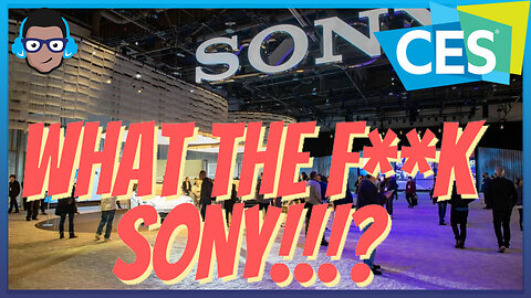 WHY the F*&K was SONY at CES 2024???