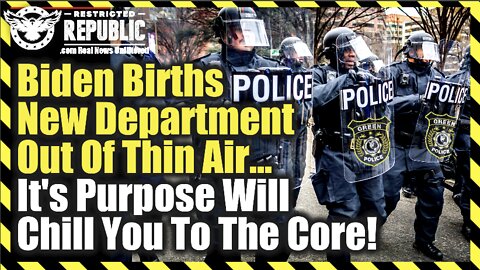 Biden Illegally Births New Department Out Of Thin Air…& It’s Purpose Will Chill You To The Core!