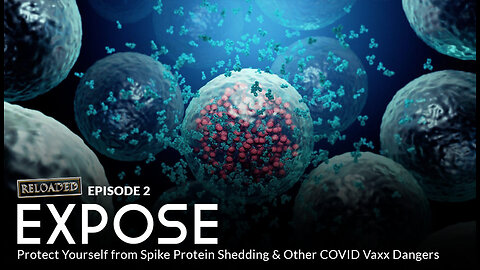 Episode 2 – EXPOSE: Protect Yourself from Spike Protein Shedding & Other COVID Vaxx Dangers