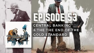 Gold Standard Part 4: Central Banking and The End of the Gold Standard