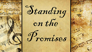 Standing on the Promises | Hymn