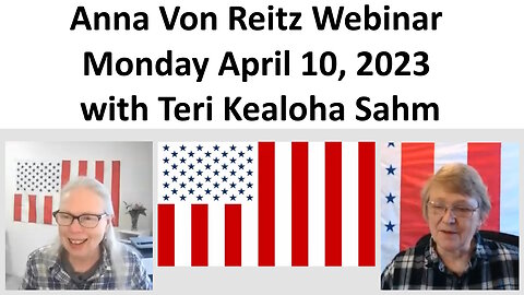 Anna Von Reitz Webinar Monday April 10, 2023 with Teri Kealoha Sahm
