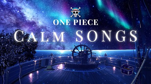 One Piece 🏴‍☠️️ BEAUTIFUL & RELAXING Songs with Waves, Starry Sky and Northern Lights - [ASMR]
