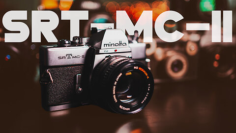 The Minolta SRT MC II [my favorite film camera?]