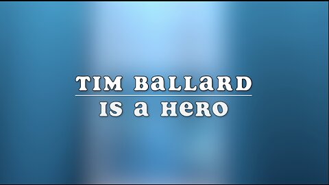 TIM BALLARD IS A HERO