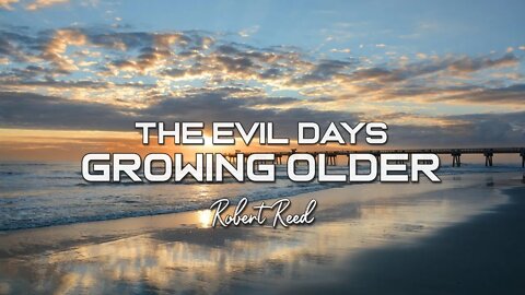 Robert Reed - The Evil Days-Growing Older