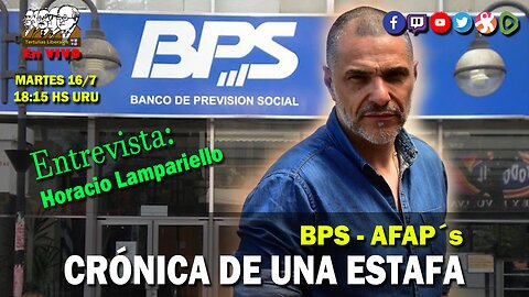 BPS, CRÓNOCA DE UNA ESTAFA: Entrevista a Horacio LAMPARIELLO