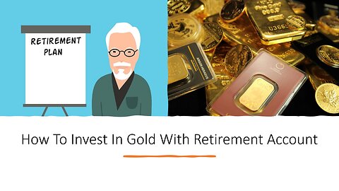 How To Invest In Gold With Retirement Account