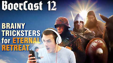 BoerCast Episode 12 - Brainy Tricksters for Eternal Retreat