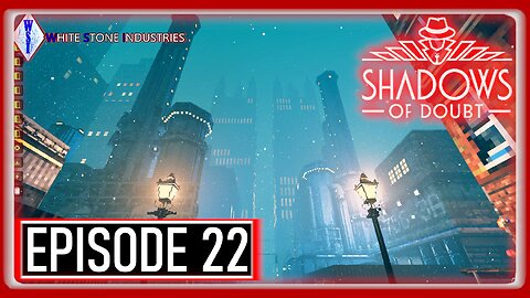 Shadows of Doubt | Extreme Mode | Episode 22