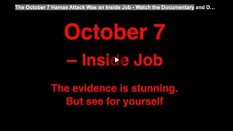 The October 7 Hamas Attack Was an Inside Job - Watch the Documentary