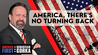 America, there's no turning back. Sebastian Gorka on AMERICA First