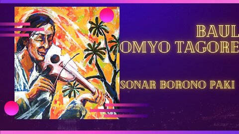 Sonar Boron Pakhi - Baul Omyo Tagore