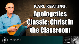 27 Sep 23, Hands on Apologetics: Apologetics Classic: Christ in the Classroom