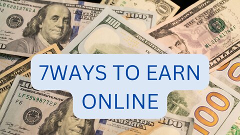 7WAYS TO EARN ONLINE