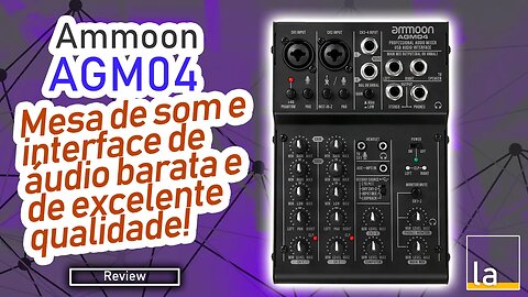 Mesa de som e interface de áudio Ammoon AGM04 - Simplesmente o MELHOR custo x benefício!