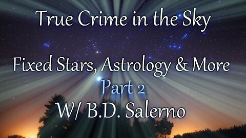 True Crime in the Sky -Sigils, Astrology & More w/ B.D. Salerno Part 2