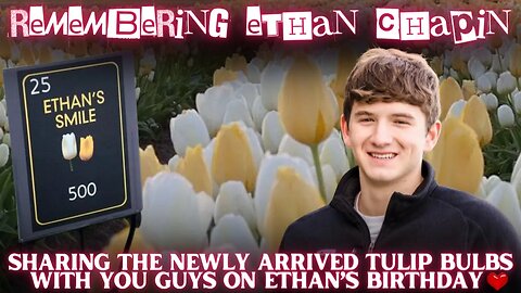 Ethan's Smile Tulips🌷Came in Just in Time for His Birthday 💖 #ethanchapin