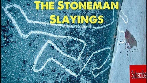 The Stoneman Slayings.