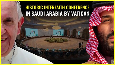 Israel & Saudi Arabia normalization getting closer, Vatican interfaith meeting in Riyadh