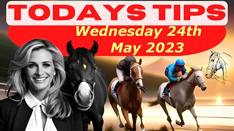 Horse Race Tips Wednesday 24TH May 2023: Super 9 Free Horse Race Tips! 🐎📆 Get ready! 😄#lucky