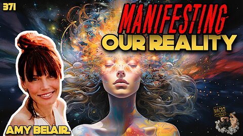 #371: Manifesting Our Reality | Amy Belair (Clip)