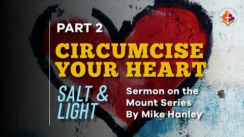 Circumcise Your Heart pt.2 - Michael Hanley July 11th, 2021