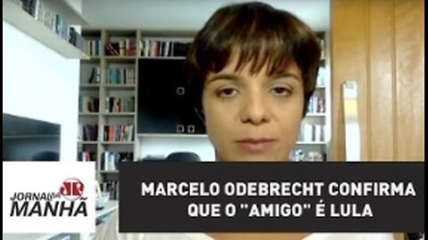 Marcelo Odebrecht confirma que o "Amigo" é Lula - Vera Magalhães.