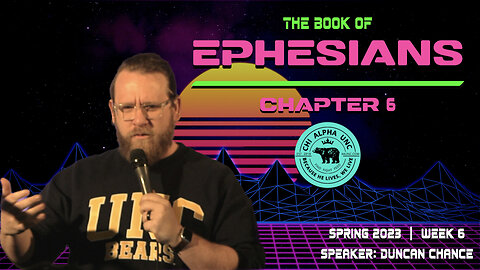 THE BOOK OF EPHESIANS: CHAPTER 6 // Spring 2023: Week 6